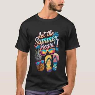 2025 Let The Summer Begin 2025 Summer Vacation T-Shirt