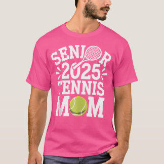 2025 Senior Tennis Mum Team Parent Graduating 2025 T-Shirt