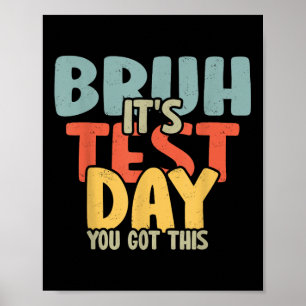 2025 Test Day Teacher Bruh Its Test Day You Got Th Poster