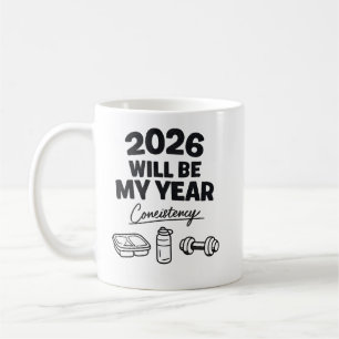 2026 Consistency Will Be My Year Coffee Mug