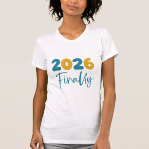 2026 Finally Minimalist New Year 2026 Celebration T-Shirt