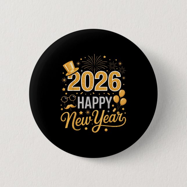 2026 Happy New Year Celebration For Party Enthusia 6 Cm Round Badge (Front)