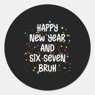 2026 Happy New Year's Eve Party Six Seven Bruh 67 Classic Round Sticker