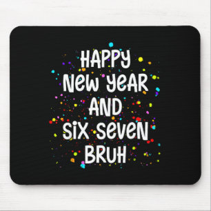 2026 Happy New Year's Eve Party Six Seven Bruh 67 Mouse Pad