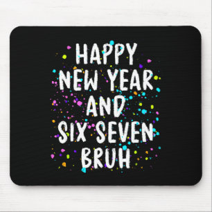 2026 Happy New Year's Eve Party Six Seven Bruh Fun Mouse Pad