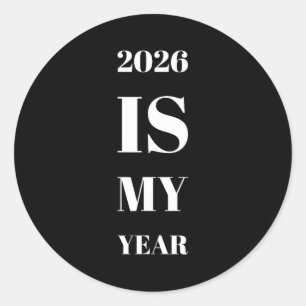 2026 Is My Year New Year Resolution Motivation Aff Classic Round Sticker