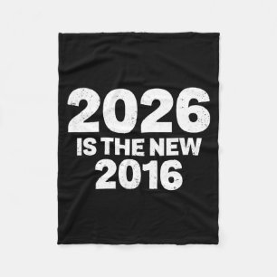 2026 Is The New 2016 Funny Quote Nostalgic Vibes Fleece Blanket