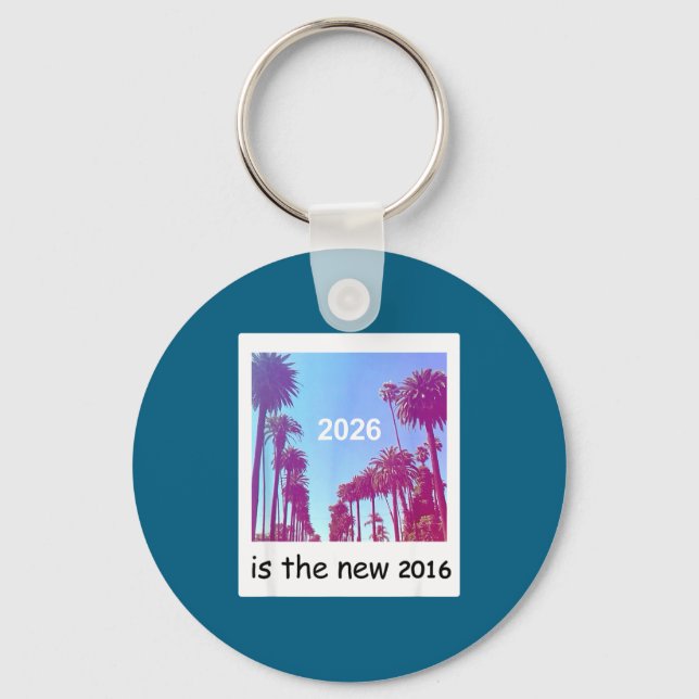 2026 Is The New 2016 Nostalgic 2016 Summer Vibes D Key Ring (Front)