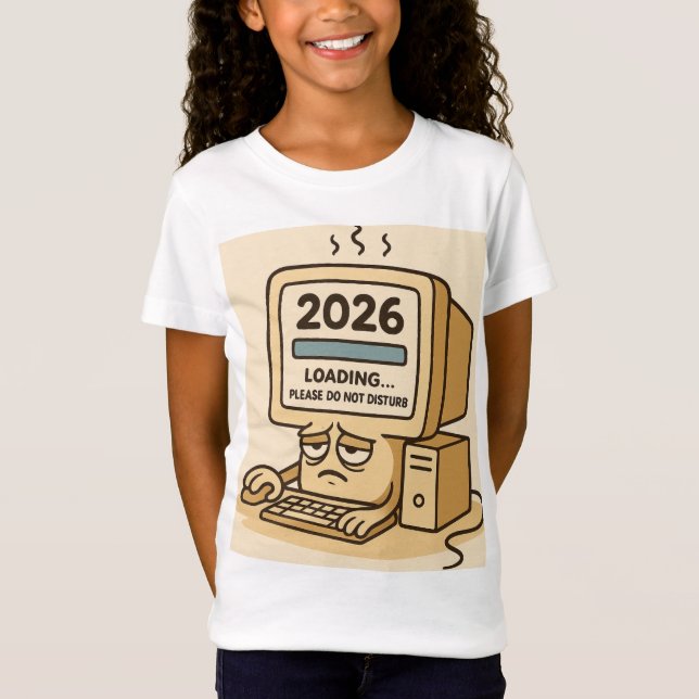 “2026 Loading… System Too Tired” T-Shirt (Front)