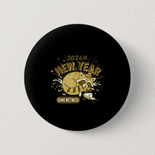 2026 New Year Same Hot Mess Celebration 6 Cm Round Badge