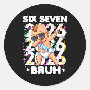 2026 New Years Baby Six Seven Bruh Funny Cool Dabb Classic Round Sticker