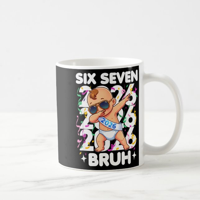 2026 New Years Baby Six Seven Bruh Funny Cool Dabb Coffee Mug (Right)