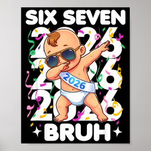 2026 New Years Baby Six Seven Bruh Funny Cool Dabb Poster