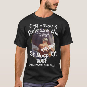 2026 Trump Cry Havoc Release Hot Dogs War Chilli T-Shirt