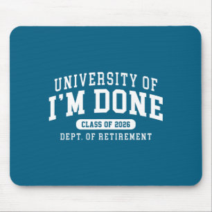 2026 University Of Im Done Cl Of 2026 Dept Of Reti Mouse Pad