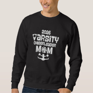 2026 Varsity Cheerleader Mum Class of 2026 Team Sq Sweatshirt