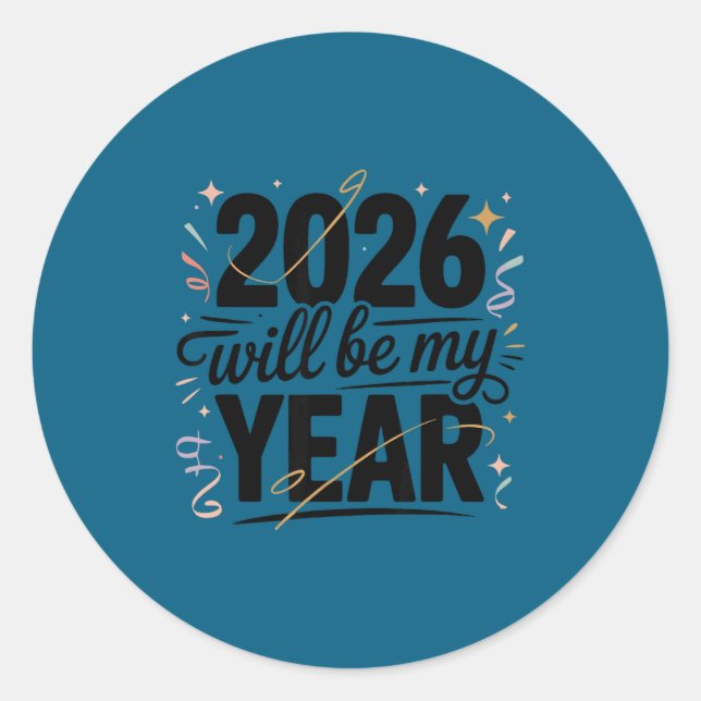 2026 Will Be My Year Celebration New Year Funny  Classic Round Sticker (Front)