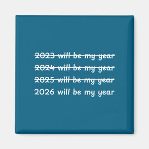 2026 Will Be My Year Crossed Out Funny New Year's  Magnet