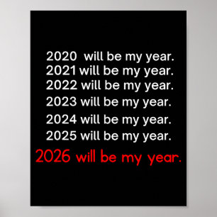 2026 Will Be My Year Funny Humor Hope Quote  Poster