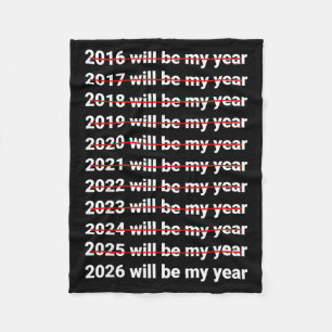 2026 Will Be My Year Funny Humor New Year Quote  Fleece Blanket