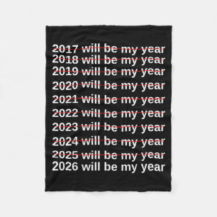 2026 Will Be My Year Funny Humor New Year.quote  Fleece Blanket