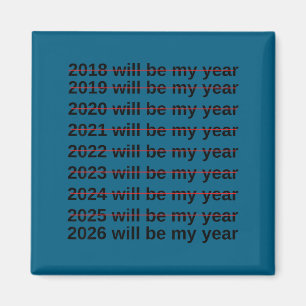 2026 Will Be My Year Funny Humor New Year Quote Magnet