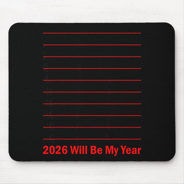 2026 Will Be My Year Funny Humor New Year Quote Me Mouse Pad (Front)