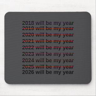 2026 Will Be My Year Funny Humor New Year Quote  Mouse Pad