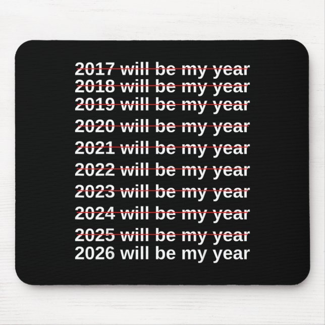 2026 Will Be My Year Funny Humor New Year.quote  Mouse Pad (Front)