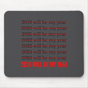 2026 Will Be My Year Funny Humor New Year Quote Mouse Pad