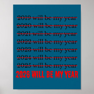 2026 Will Be My Year Funny Humor New Year Quote  Poster