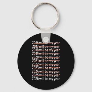 2026 Will Be My Year Funny Humor New Year Quote Re Key Ring