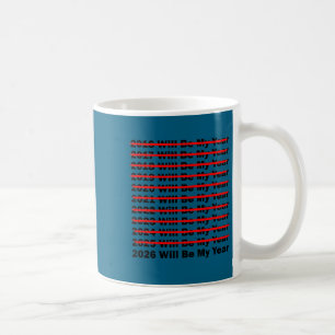 2026 Will Be My Year Funny Humor Saying New Year Q Coffee Mug