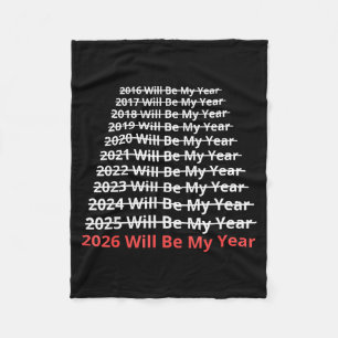 2026 Will Be My Year Funny New Year Quote  Fleece Blanket