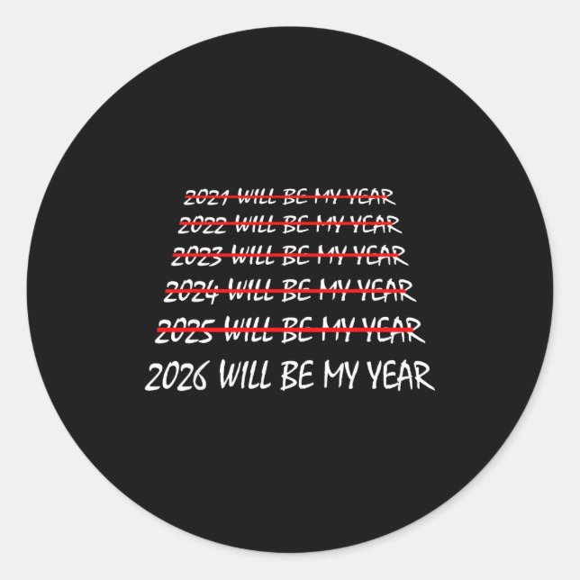 2026 Will Be My Year Funny New Years Eve Resolutio Classic Round Sticker (Front)
