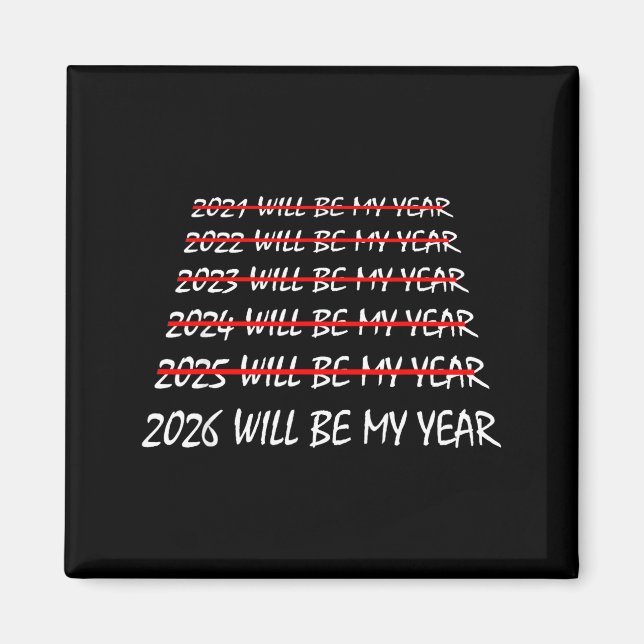 2026 Will Be My Year Funny New Years Eve Resolutio Magnet (Front)