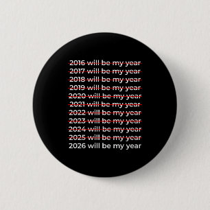 2026 Will Be My Year Motivational Funny New Year 2 6 Cm Round Badge