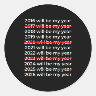 2026 Will Be My Year Motivational Funny New Year 2 Classic Round Sticker
