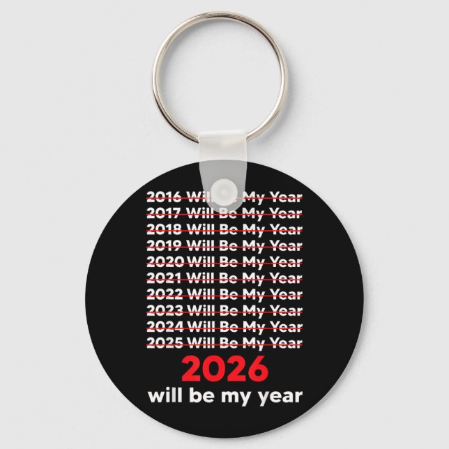 2026 Will Be My Year Tee Funny Saying Humour Quote Key Ring (Front)