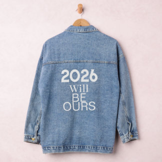 2026 Will Be Ours – Motivational Denim Jacket