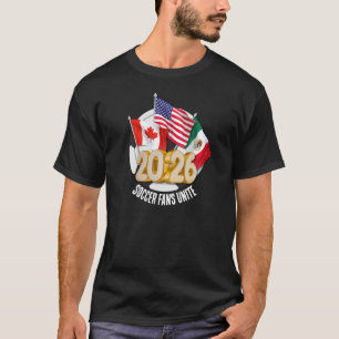 2026 WORLD SOCCER FANS UNITE Football  T-Shirt