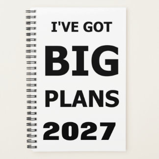 2027 Funny Saying I've Got Big Plans Planner