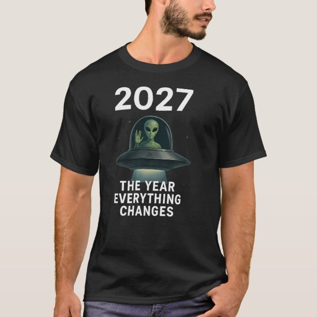 2027 The Year Everything Changes First Open Contac T-Shirt (Front)