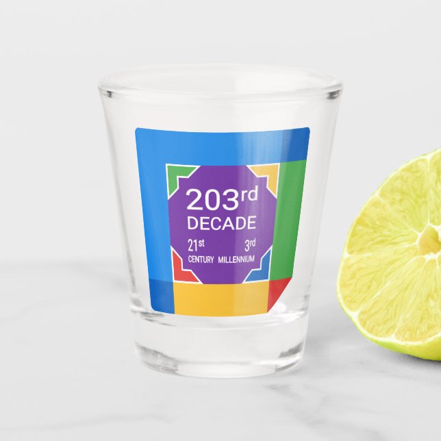 203rd Decade (New Year 2021—2030) Shot Glass (Front)