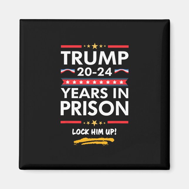 20-24 Years In Prison Lock Him Up  Magnet (Front)