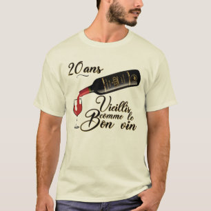 20_ans_birthday_aged_good_vin_humor_alcohol T-Shirt