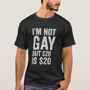 20 Bucks is 20$ Humourous Bargain Funny LGBT T-Shirt