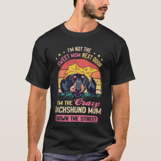 20 I'm Not The Sweet Mum Next Door I'm The Crazy D T-Shirt