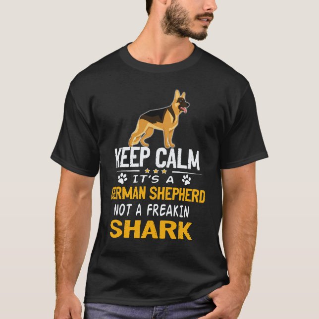 20 Keep Calm It's A German Shepherd Not A Freakin  T-Shirt (Front)