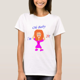 20 Oh Baby T-Shirt